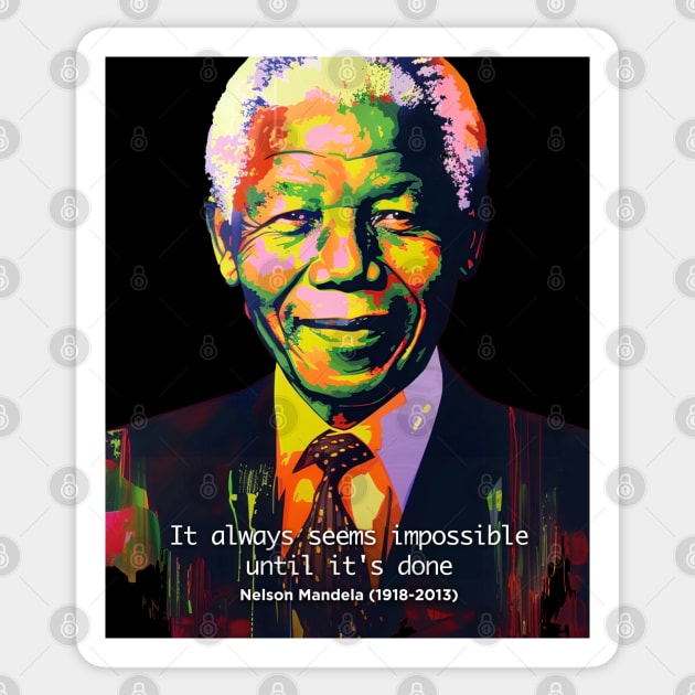 Black History Month: Nelson Mandela, "It always seems impossible until it's done." on a dark (Knocked Out) background Sticker by Puff Sumo